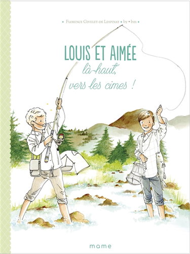 Couverture de Louis et Aimée. Là-haut, vers les cimes !