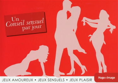 Un conseil sensuel par jour : jeux amoureux, jeux sensuels, jeux plaisir : 2014