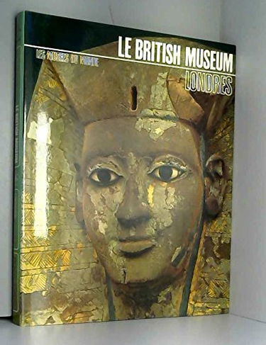 Les musées du monde. londres : le british museum.