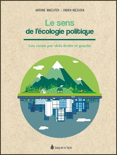 Le sens de l'écologie politique : une vision par-delà droite et gauche
