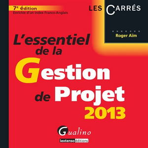 L'essentiel de la gestion de projet 2013