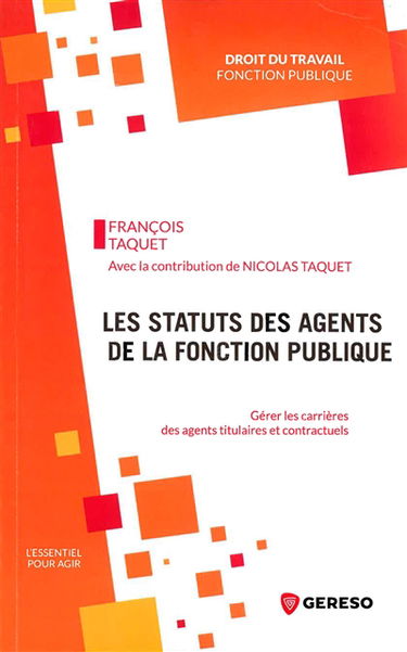 Les statuts des agents de la fonction publique : gérer les carrières des agents titulaires et contractuels