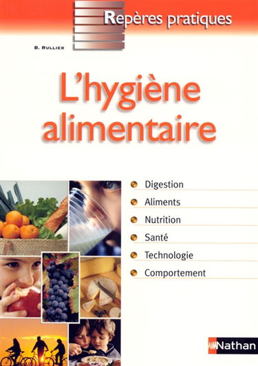 L'hygiène alimentaire : digestion, aliments, nutrition, santé, technologie, comportement