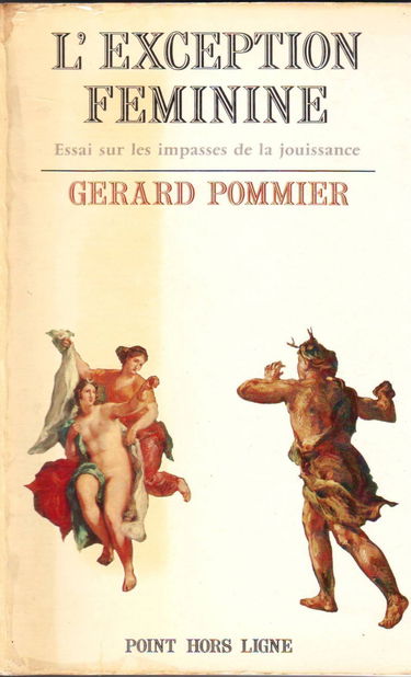 L'Exception féminine : essai sur les impasses de la jouissance