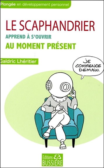 Le scaphandrier apprend à s'ouvrir au moment présent