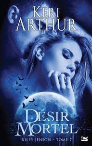 Riley Jenson. Vol. 7. Désir mortel