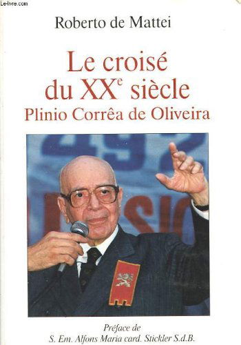 Le croisé du XXe siècle : Plinio Corrêa de Oliveira