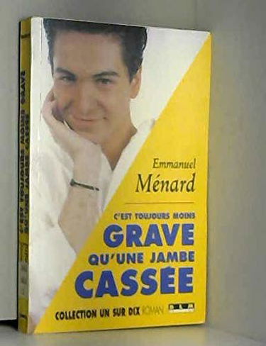 C'est toujours moins grave qu'une jambe cassée