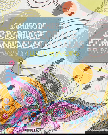 Cahier de coloriage et mandalas : fleurs et jardins