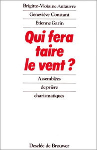 Qui fera taire le vent ? : assemblées de prière charismatiques