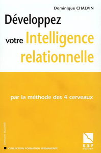Développez votre intelligence relationnelle : par la méthode des 4 cerveaux