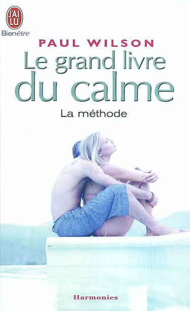 Le grand livre du calme : la méthode