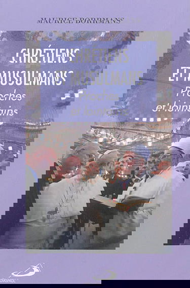 Chrétiens et musulmans : proches et lointains