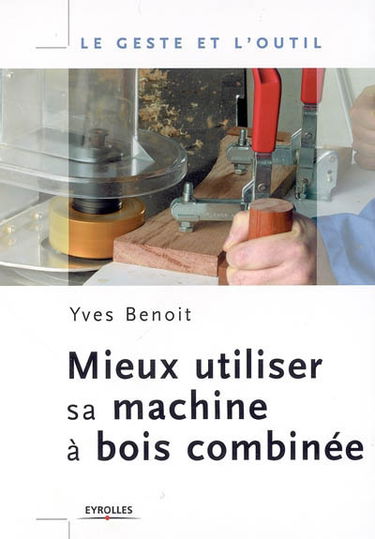 Mieux utiliser sa machine à bois combinée