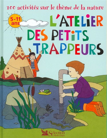 Couverture de L'atelier des petits trappeurs : 100 activités sur le thème de la nature