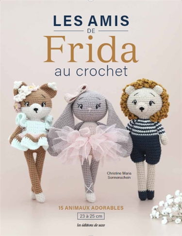 Les amis de Frida au crochet : 15 animaux adorables : 23 à 25 cm