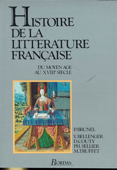 Histoire de la littérature française. Vol. 1. Du Moyen Age au XVIIIe siècle