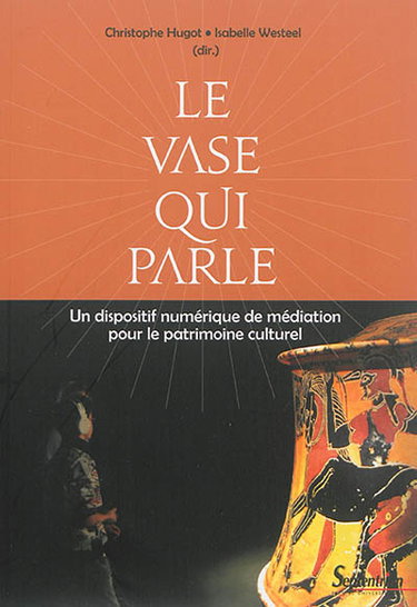 Couverture de Le vase qui parle : un dispositif numérique de médiation pour le patrimoine culturel