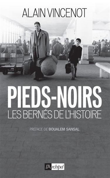 Pieds-noirs : les bernés de l'histoire