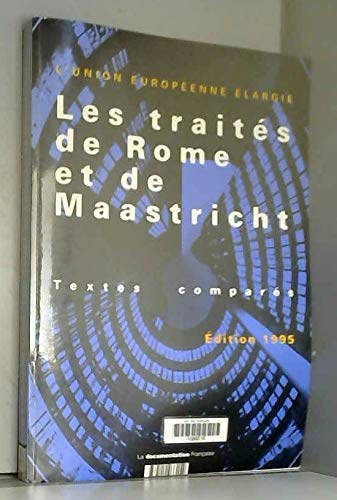 Les traités de Rome et de Maastricht, textes comparés : l'Union européenne élargie