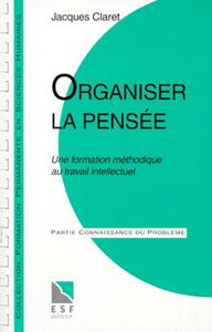 Organiser la pensée : une formation méthodique au travail intellectuel, séminaire, connaissance du problème et applications pratiques