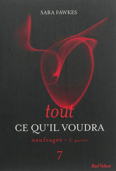 Tout ce qu'il voudra. Vol. 7. Naufragée : 2e partie