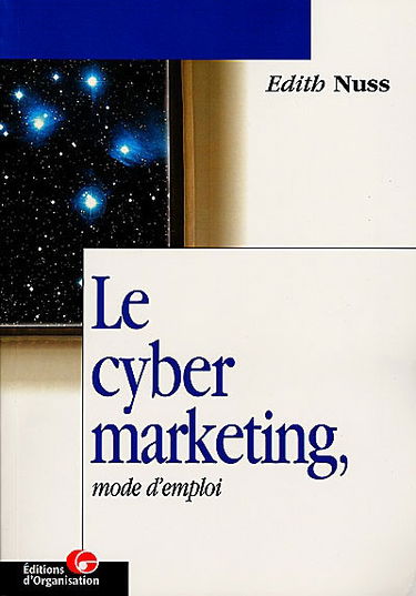 Le cyber marketing, mode d'emploi : créer de la valeur avec les nouveaux médias