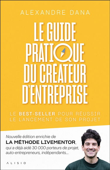 Le guide pratique du créateur d'entreprise