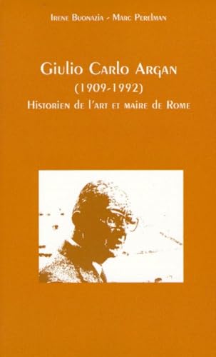 Giulio Carlo Argan (1909-1992) : historien de l'art et maire de Rome