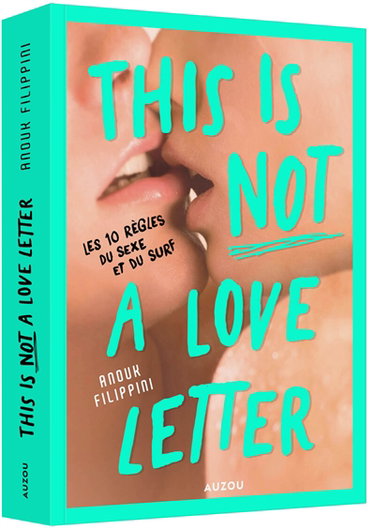 Couverture de This is not a love letter : les 10 règles du sexe et du surf