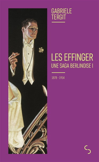 Les Effinger : une saga berlinoise. Vol. 1. 1878-1914