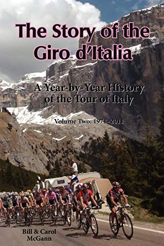 Couverture de The Story of the Giro d'Italia: A Year-by-Year History of the Tour of Italy, Volume Two: 1971-2011