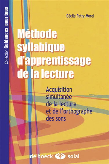 Méthode syllabique d'apprentissage de la lecture : acquisition simultanée de la lecture et de l'orthographe des sons