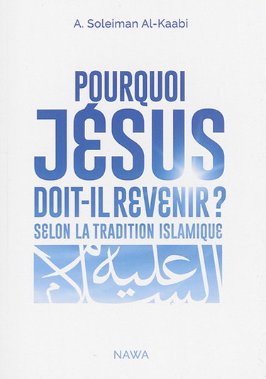 Couverture de Pourquoi Jésus doit-il revenir ? : selon la tradition islamique