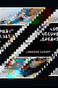 COMMENT OCCUPER SES ENFANTS ?: Sans ruiner son portefeuille et sa santé