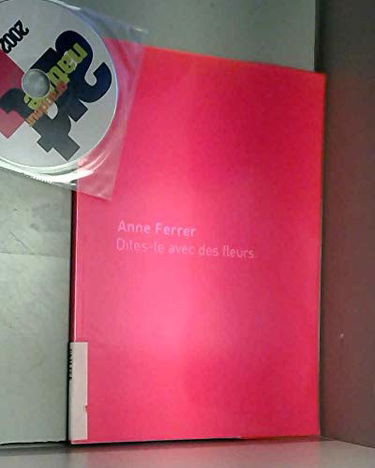 Anne Ferrer, Dites-le avec des fleurs : Exposition, Sélestat, Fonds régional d'art contemporain Alsace, 7 juin-13 août 2000