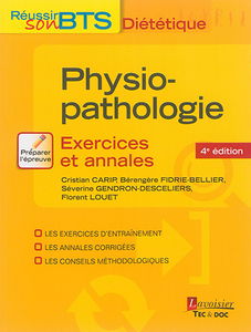 Physiopathologie : exercices et annales : les exercices d'entraînement, les annales corrigées, les conseils méthodologiques