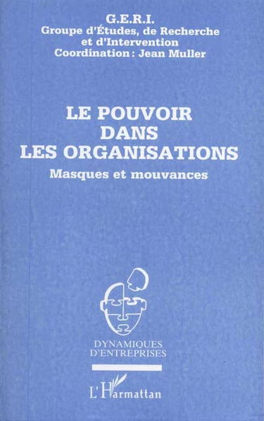 Le pouvoir dans les organisations : masques et mouvances