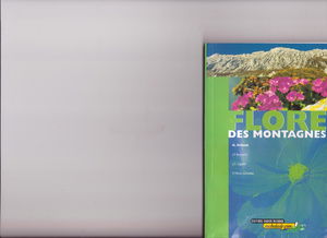Flore des montagnes : Alpes, Jura, Vosges, Massif central, Pyrénées