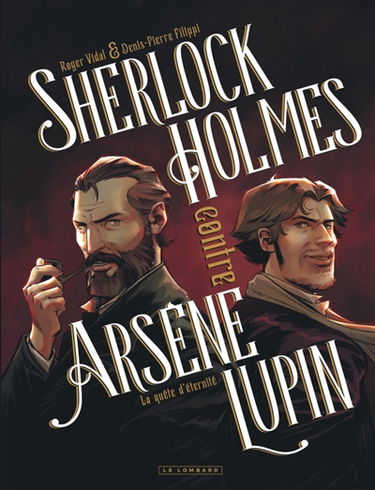 Sherlock Holmes contre Arsène Lupin. Vol. 1. La quête d'éternité