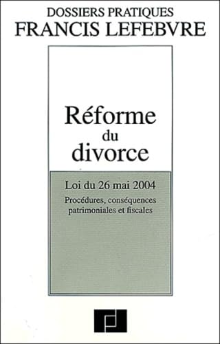 Réforme du divorce : Procédures, conséquences patrimoniales et fiscales