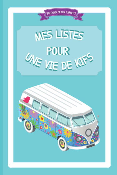 Mes listes pour une vie de kifs: Les choses à faire avant de partir