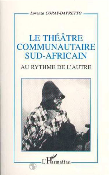 Le théâtre communautaire sud-africain : au rythme de l'Autre