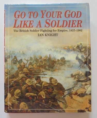 Couverture de Go to Your God Like a Soldier: The British Soldier Fighting for Empire, 1837-1902