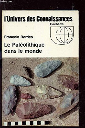 LE PALEOLITHIQUE DANS LE MONDE / L4UNIVERS DES CONNAISSANCES.
