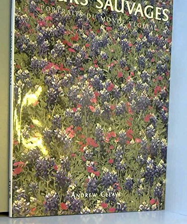 Fleurs sauvages (Portraits du monde végétal)