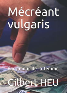 MECREANT VULGARIS: Par amour de la femme