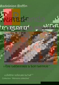 Rwanda, un autre regard: trois décennies à son service