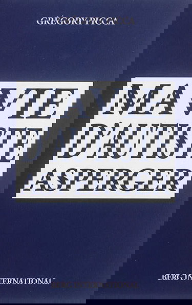 Ma vie d'autiste Asperger