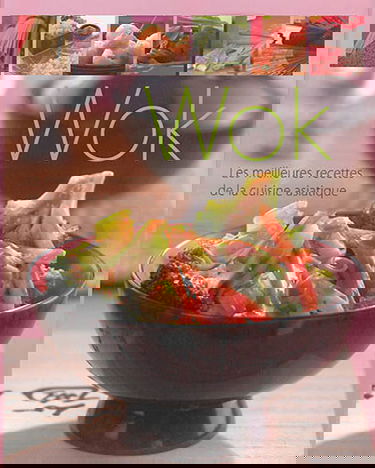 Wok : les meilleures recettes de la cuisine asiatique